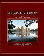 Men and Women of Renown: My Maternal Ancestry - Michele Doucette, Kent Hesselbein