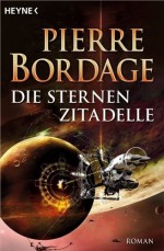 Die Sternenzitadelle: Roman (German Edition) - Pierre Bordage, Ingeborg Ebel