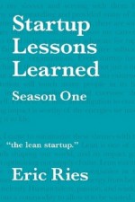 Startup Lessons Learned: Season One 2008 - 2009 - Eric Ries