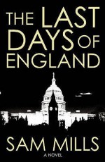 The Last Days Of England - Sam Mills