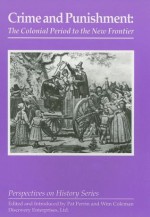 Crime and Punishment: The Colonial Period to the New Frontier - Wim Coleman, Wim Coleman