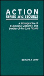 Action Series and Sequels: A Bibliography of Espionage, Vigilante and Soldier-of-Fortune Novels (Garland Reference Library of the Humanities) - Bernard A. Drew