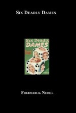 Six Deadly Dames - Frederick Nebel