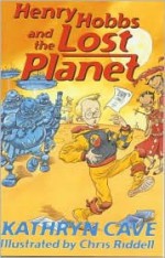 Henry Hobbs and the Lost Planet - Kathryn Cave, Chris Riddell