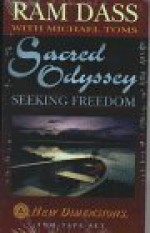 Sacred Odyssey: Seeking Freedom & Helping Yourself (New Dimensions Books) - Ram Dass, Michael Toms, Richard Alpert