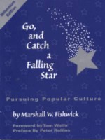 Go, and Catch a Falling Star: Pursuing Popular Culture - Marshall William Fishwick