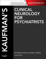 Kaufman's Clinical Neurology for Psychiatrists, 7th Edition - David Myland Kaufman