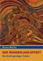 Der Wunderland-Effekt - Bruno Martin