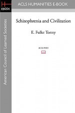 Schizophrenia and Civilization - E. Fuller Torrey