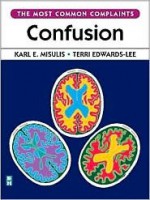 Confusion: The Most Common Complaints Series - Karl E. Misulis