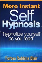 MORE Instant Self Hypnosis - Forbes Robbins Blair