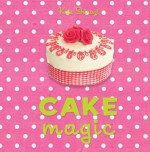 Cake Magic - Kate Shirazi, Emma Solley