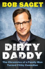 Dirty Daddy: The Chronicles of a Family Man Turned Filthy Comedian (Audio) - Bob Saget