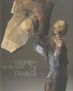 Matter and Spirit: Stephen De Staebler - Rick Newby, Dore Ashton