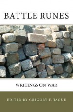 Battle Runes: Writings on War - Gregory F. Tague