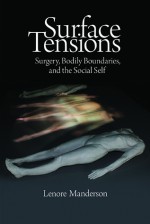 Surface Tensions: Surgery, Bodily Boundaries, and the Social Self - Lenore Manderson