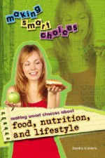 Making Smart Choices about Food, Nutrition, and Lifestyle - Sandra Giddens