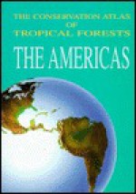 The Conservation Atlas of Tropical Forests - Margaret MacMillan