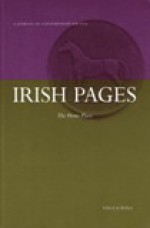 Irish Pages: A Journal of Contemporary Writing: Home Place v. 3, No. 2 - Chris Agee, Cathal Ó Searcaigh, Sam Gardiner, Lillis Ó Laoire, Mira Nair, Suzy Conway, Immanuel Mifsud, Celia de Fréine, Michael Coady, Alan Titley, Peter Bakowski, Patricia Craig, Seán Mac Aindreasa, Caitlín Maude, Colette Nic Aodha, Gerard Smyth, Harry Clifton, Micheál 