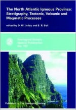 The North Atlantic Igneous Province: Stratigraphy, Tectonic, Volcanic and Magmatic Processes (Geological Society Special Publication, No. 197) - Geological Society of London, D. W. Jolley, B. R. Bell