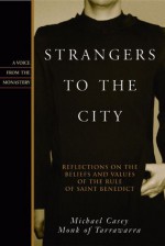 Strangers to the City: Reflections on the Beliefs and Values of the Rule of St. Benedict - Michael Casey