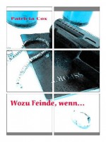 Wozu Feinde, wenn... (German Edition) - Patricia Cox