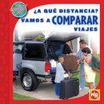 A que distancia? Vamos a Comparar viajes / How Far Away? Comparing Trips (Las Matematicas En Nuestro Mundo Nivel 2 / Math in Our World Level 2) (Spanish Edition) - Jennifer Marrewa, Susan Nations, Rhea Stewart