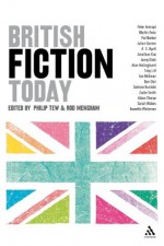 British Fiction Today - Rod Mengham, Philip Tew