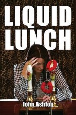 Liquid Lunch - John Ashton