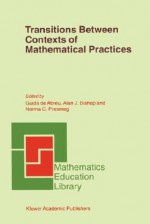 Transitions Between Contexts of Mathematical Practices (Mathematics Education Library) - Guida de Abreu, Alan J. Bishop, Norma C. Presmeg