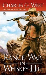 Range War in Whiskey Hill - Charles G. West