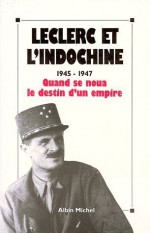 Leclerc Et L'Indochine (1945-1947) - Albin Michel