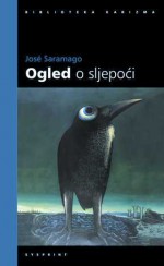 Ogled o sljepoći - José Saramago, Nina Lanović