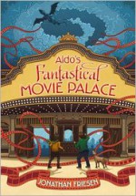 Aldo's Fantastical Movie Palace - Jonathan Friesen