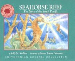 Seahorse Reef: A Story of the South Pacific - Sally M. Walker, Steven James Petruccio