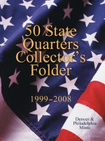 50 State Quarters Collector's Folder: 1999-2008 Denver & Philadelphia Mints - Sterling Publishing Company, Inc., Sterling Publishing Company, Inc.