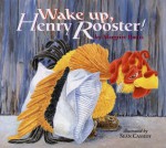 Wake Up, Henry Rooster! - Margriet Ruurs, Sean Cassidy