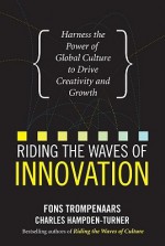 Riding the Waves of Innovation: Harness the Power of Global Culture to Drive Creativity and Growth - Fons Trompenaars, Charles Hampden-Turner