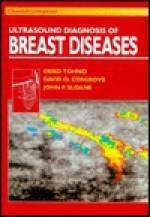 Ultrasound Diagnosis of Breast Disorders - Eriko Tohno, David O. Cosgrove, J. P. Sloane