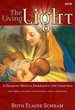 The Living Light: A Dramatic Musical Experience for Christmas - Ruth Elaine Schram