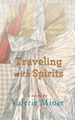 Traveling with Spirits - Valerie Miner