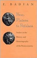 From Plataea to Potidaea: Studies in the History and Historiography of the Pentecontaetia - E. Badian