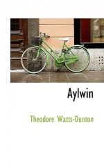 Aylwin - Theodore Watts-Dunton