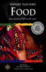 Food: True Stories of Life on the Road (Travelers' Tales Guides) - Richard Sterling