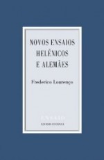 Novos Ensaios Helénicos e Alemães - Frederico Lourenço