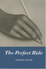 Jennifer Pastor: The Perfect Ride - Debra Singer