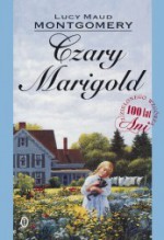 Czary Marigold - Magdalena Koziej, L.M. Montgomery