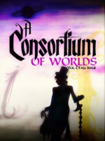 A Consortium of Worlds (Vol. 1, Fall Issue) - Joshua Unruh, Courtney Cantrell, Thomas Beard, Becca J. Campbell, Aaron Pogue