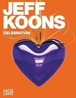 Jeff Koons: Celebration - Anette Husch, Peter-Klaus Schuster, Jeff Koons