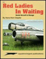 Red Ladies In Waiting, Soviet Aircraft In Storage Aircraft Specials Series (6065) - Hans-Heiri Stapfer